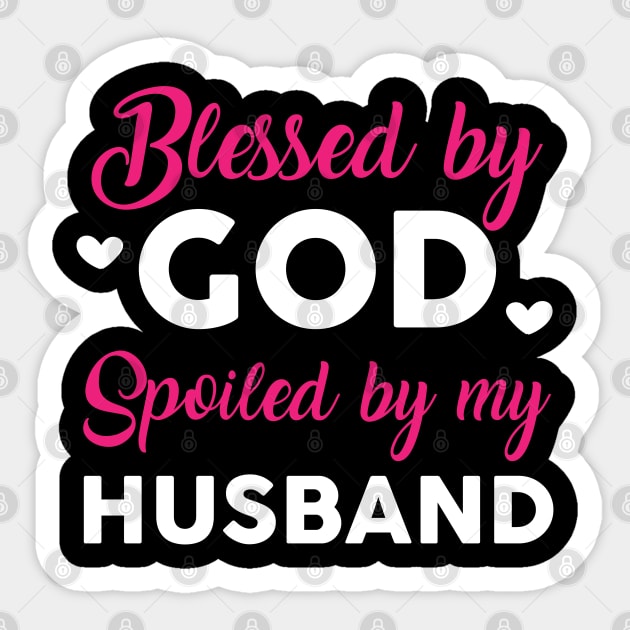 Blessed By God Spoiled By My Husband Christian Design Sticker by TeeShirt_Expressive